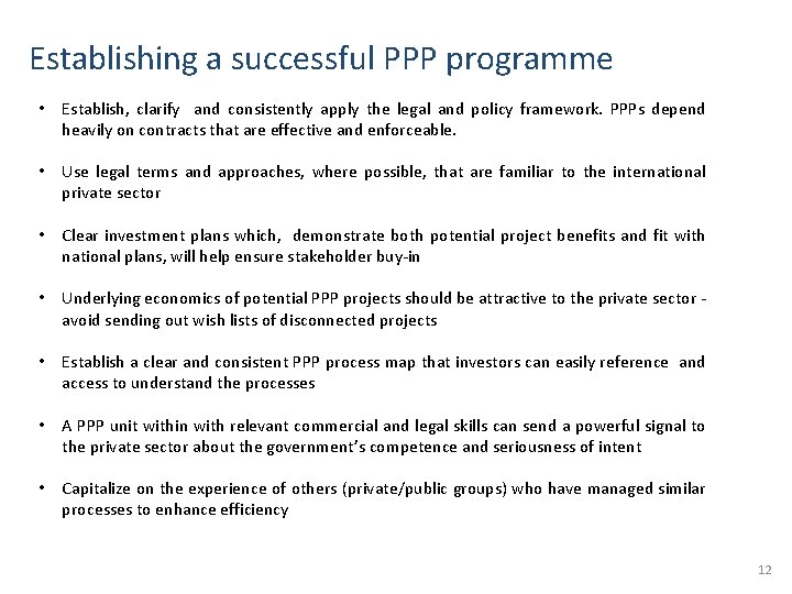 Establishing a successful PPP programme • Establish, clarify and consistently apply the legal and