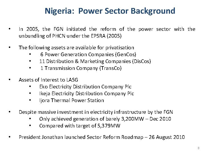 Nigeria: Power Sector Background • In 2005, the FGN initiated the reform of the