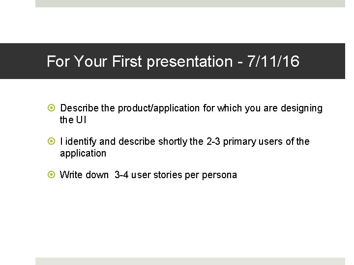 For Your First presentation - 7/11/16 Describe the product/application for which you are designing