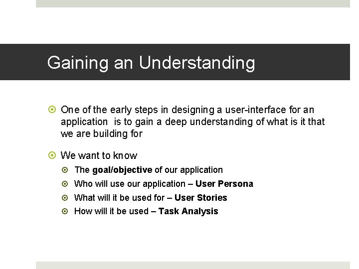 Gaining an Understanding One of the early steps in designing a user-interface for an