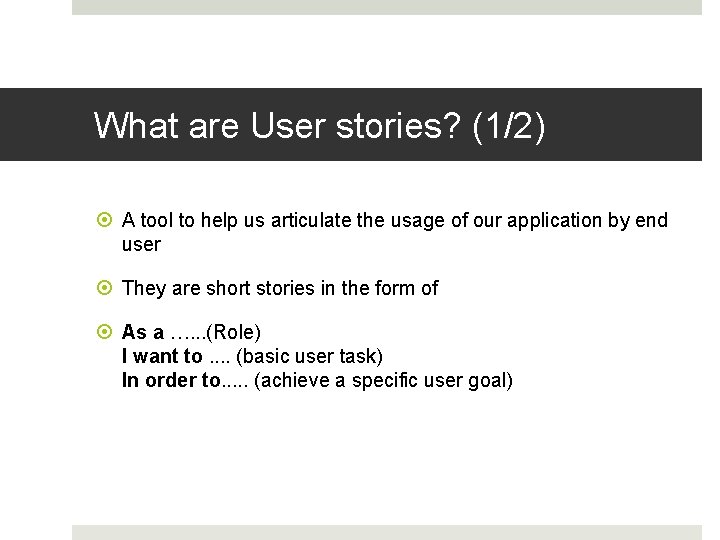 What are User stories? (1/2) A tool to help us articulate the usage of
