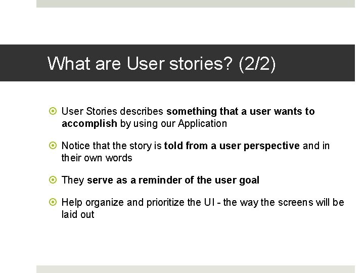 What are User stories? (2/2) User Stories describes something that a user wants to