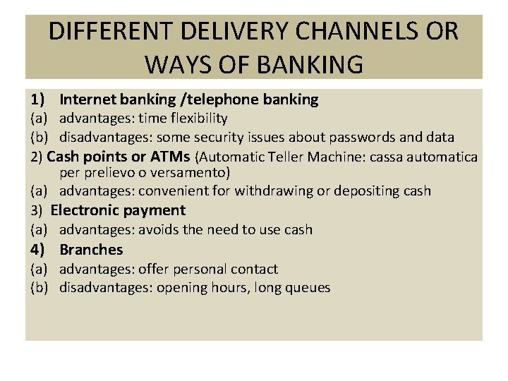 DIFFERENT DELIVERY CHANNELS OR WAYS OF BANKING 1) Internet banking /telephone banking (a) advantages: