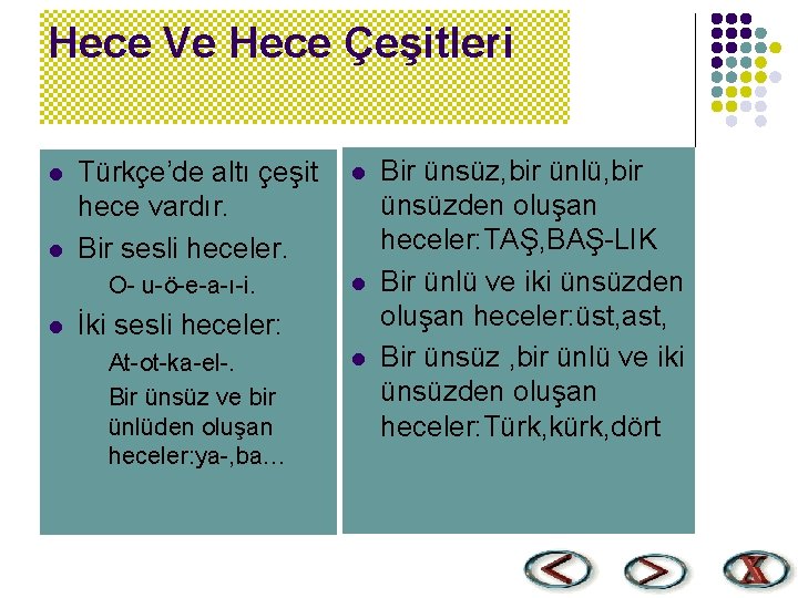 Hece Ve Hece Çeşitleri l l Türkçe’de altı çeşit hece vardır. Bir sesli heceler.