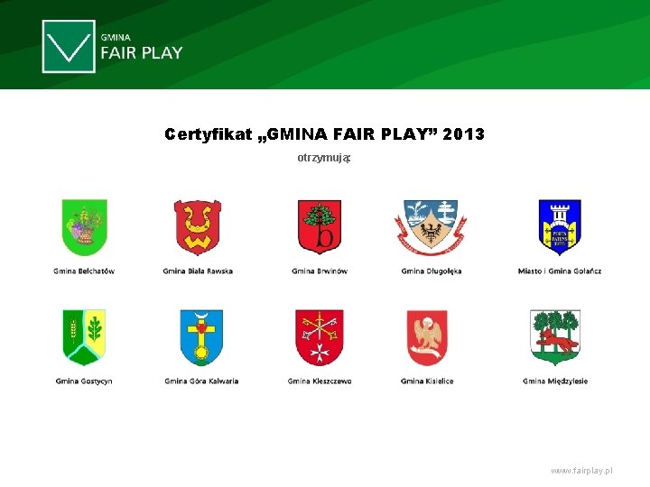 Certyfikat „GMINA FAIR PLAY” 2013 otrzymują: www. fairplay. pl 