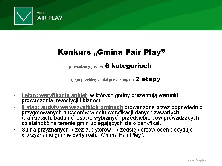 Konkurs „Gmina Fair Play” prowadzony jest w 6 kategoriach, a jego przebieg został podzielony