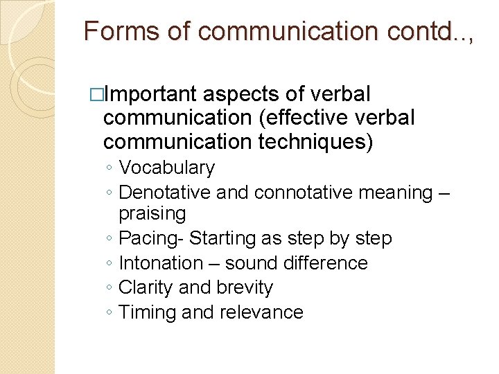 Forms of communication contd. . , �Important aspects of verbal communication (effective verbal communication