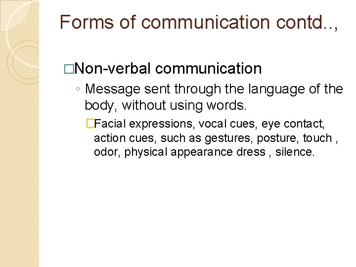 Forms of communication contd. . , �Non-verbal communication ◦ Message sent through the language