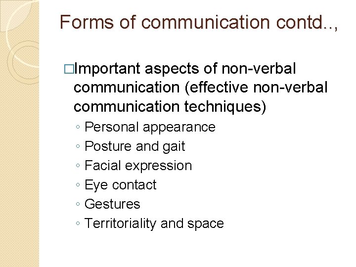 Forms of communication contd. . , �Important aspects of non-verbal communication (effective non-verbal communication