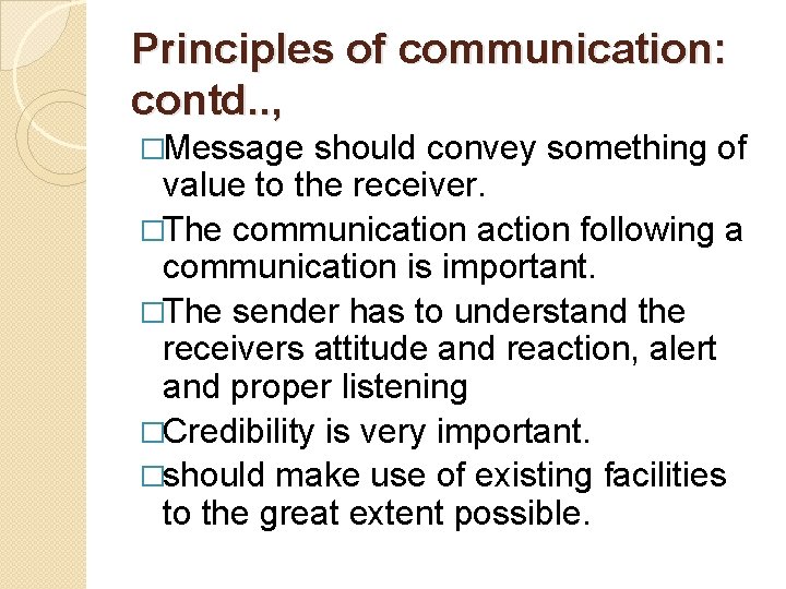 Principles of communication: contd. . , �Message should convey something of value to the