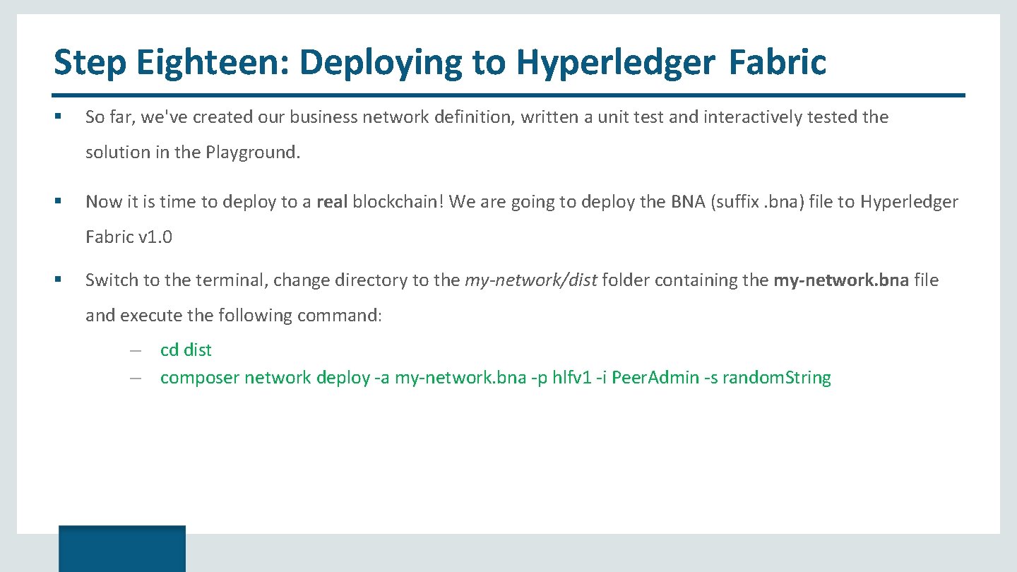 Step Eighteen: Deploying to Hyperledger Fabric So far, we've created our business network definition,