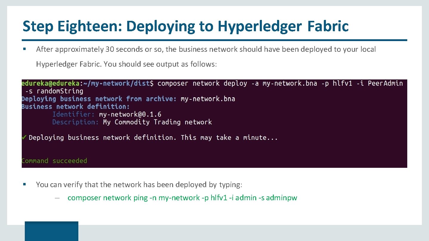 Step Eighteen: Deploying to Hyperledger Fabric After approximately 30 seconds or so, the business