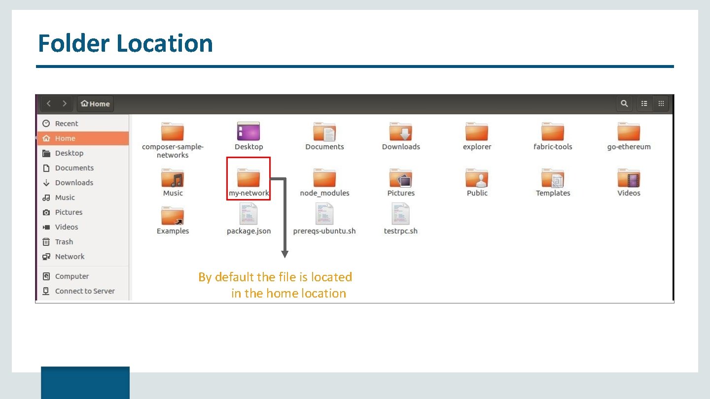 Folder Location By default the file is located in the home location 