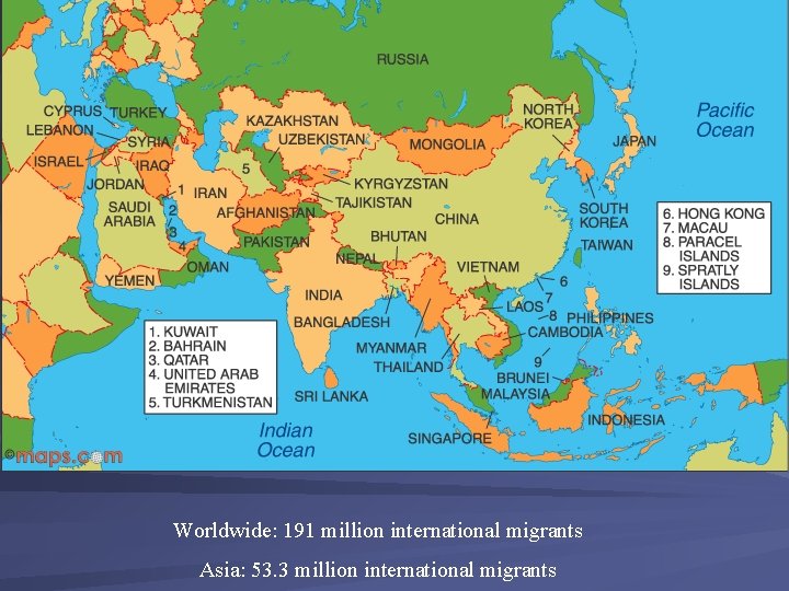 Worldwide: 191 million international migrants Asia: 53. 3 million international migrants 