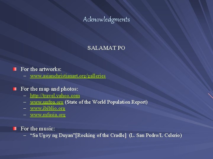 Acknowledgments SALAMAT PO For the artworks: – www. asianchristianart. org/galleries For the map and