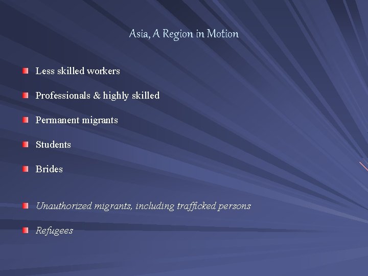 Asia, A Region in Motion Less skilled workers Professionals & highly skilled Permanent migrants