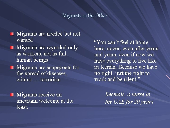 Migrants as the Other Migrants are needed but not wanted Migrants are regarded only