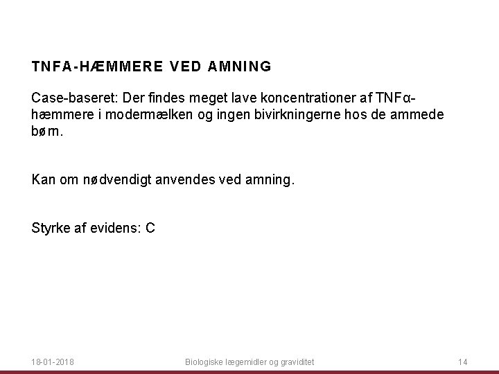 TNF Α -HÆMMERE VED AM NI NG Case-baseret: Der findes meget lave koncentrationer af