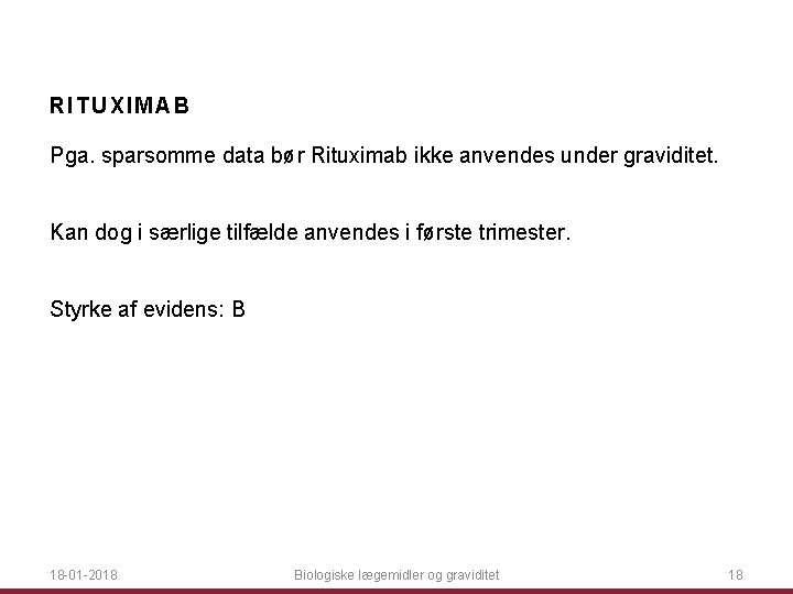 RITUXIMAB Pga. sparsomme data bør Rituximab ikke anvendes under graviditet. Kan dog i særlige