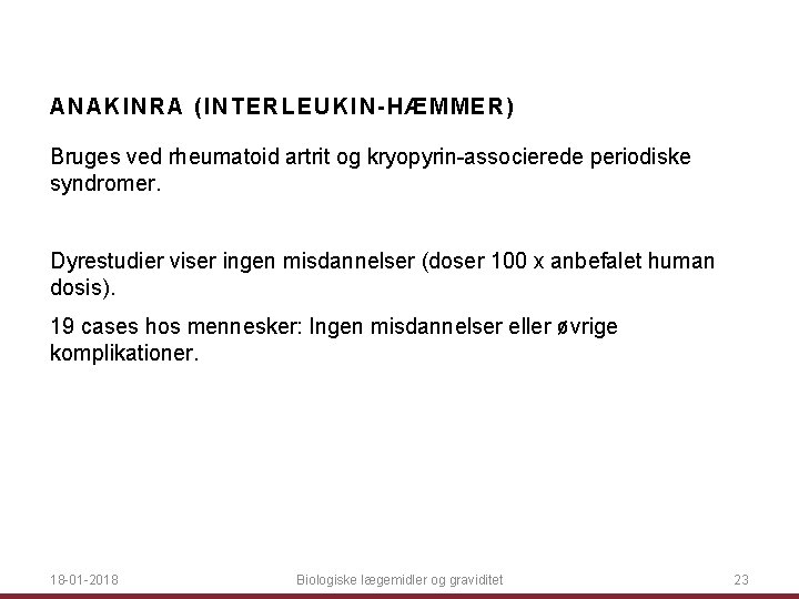 ANAKINRA (INTERLEUK IN -H ÆMM ER ) Bruges ved rheumatoid artrit og kryopyrin-associerede periodiske