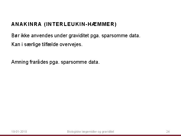 ANAKINRA (INTERLEUK IN -H ÆMM ER ) Bør ikke anvendes under graviditet pga. sparsomme