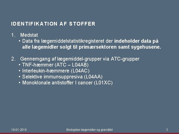 IDE NTIFIKA TION AF ST OF FE R 1. Medstat • Data fra lægemiddelstatistikregisteret