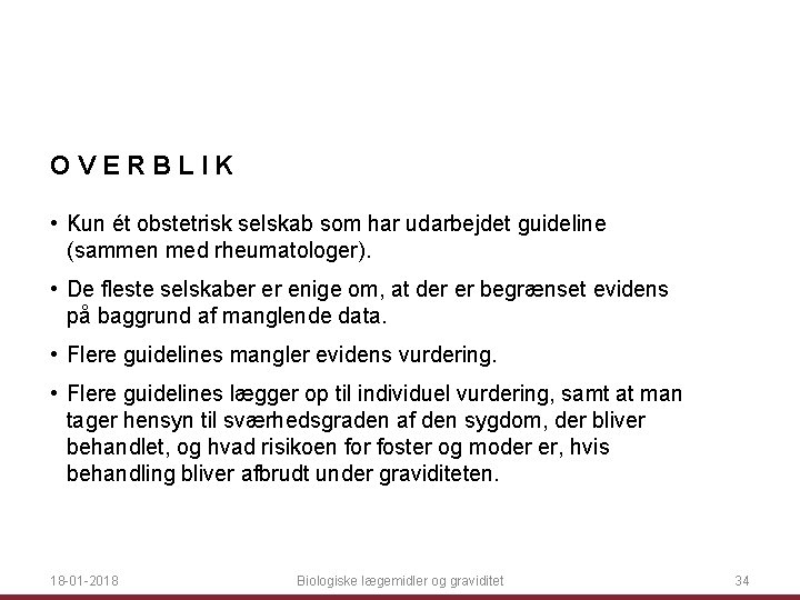 OVERBLIK • Kun ét obstetrisk selskab som har udarbejdet guideline (sammen med rheumatologer). •