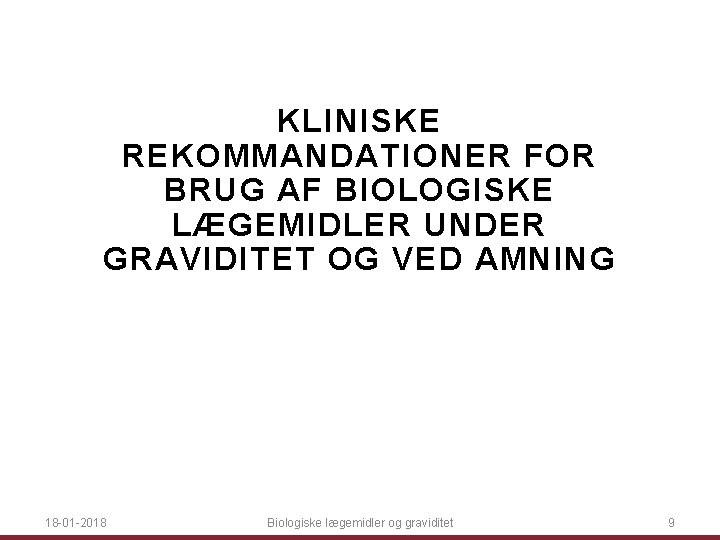 KLINISKE REKOMMANDATIONER FOR BRUG AF BIOLOGISKE LÆGEMIDLER UNDER GRAVIDITET OG VED AMNING 18 -01