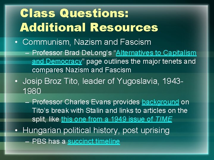 Class Questions: Additional Resources • Communism, Nazism and Fascism – Professor Brad De. Long’s