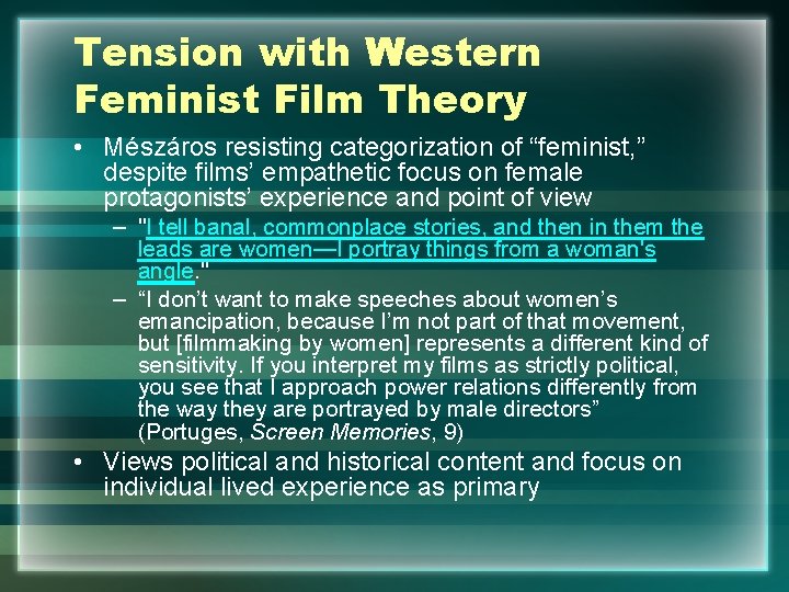 Tension with Western Feminist Film Theory • Mészáros resisting categorization of “feminist, ” despite