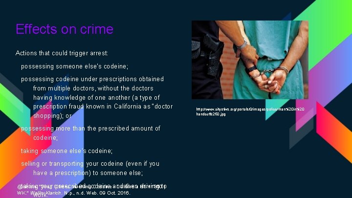 Effects on crime Actions that could trigger arrest: possessing someone else’s codeine; possessing codeine