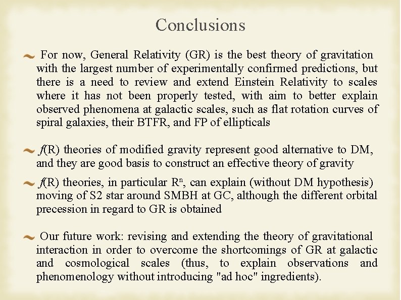 Conclusions For now, General Relativity (GR) is the best theory of gravitation with the
