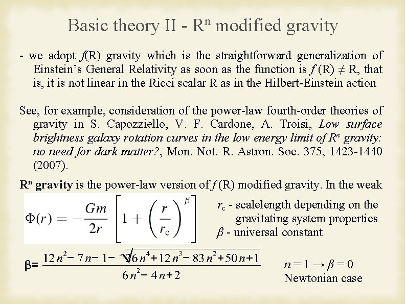 Basic theory II - Rn modified gravity - we adopt f(R) gravity which is