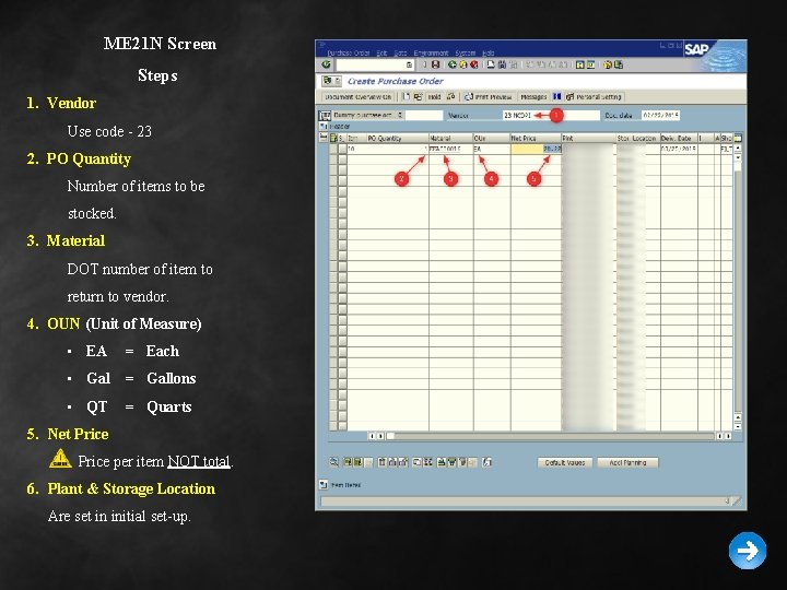 ME 21 N Screen Steps 1. Vendor Use code - 23 2. PO Quantity