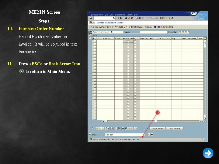 ME 21 N Screen Steps 10. Purchase Order Number Record Purchase number on invoice.