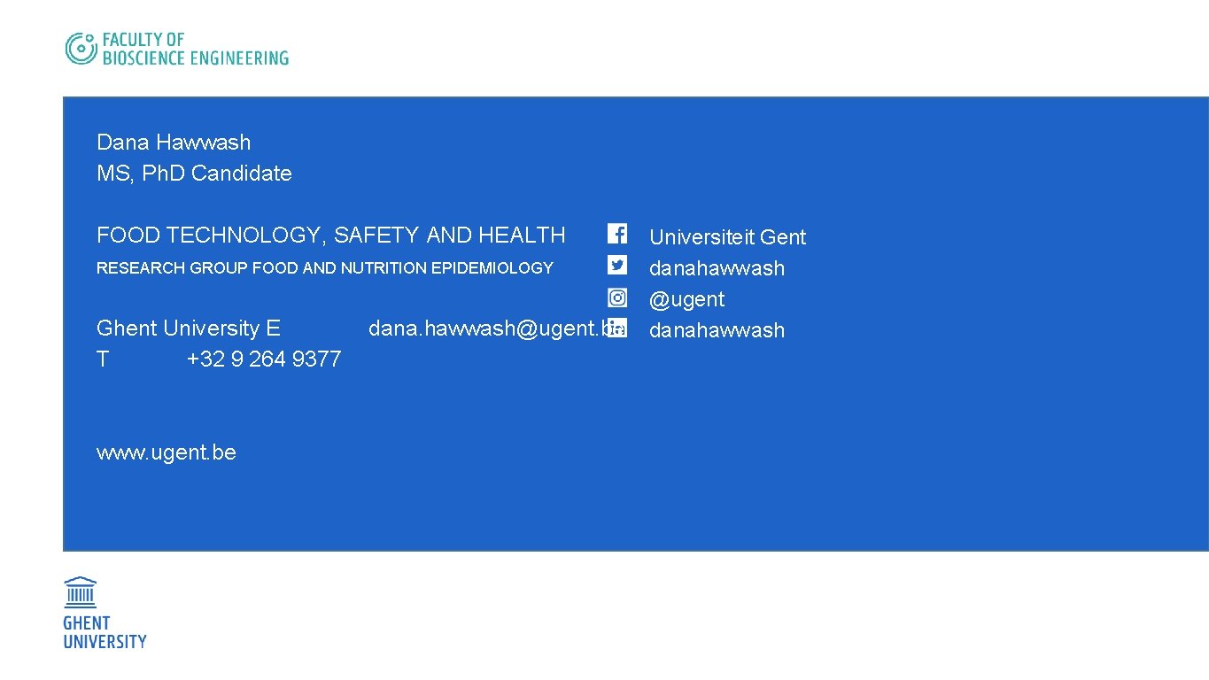 Dana Hawwash MS, Ph. D Candidate FOOD TECHNOLOGY, SAFETY AND HEALTH RESEARCH GROUP FOOD