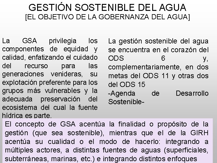 GESTIÓN SOSTENIBLE DEL AGUA [EL OBJETIVO DE LA GOBERNANZA DEL AGUA] La GSA privilegia