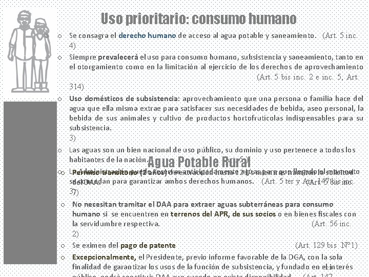 Uso prioritario: consumo humano o Se consagra el derecho humano de acceso al agua