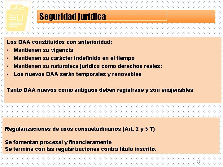 Seguridad jurídica Los DAA constituidos con anterioridad: • Mantienen su vigencia • Mantienen su
