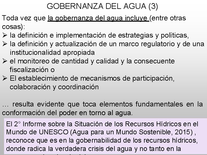 GOBERNANZA DEL AGUA (3) Toda vez que la gobernanza del agua incluye (entre otras