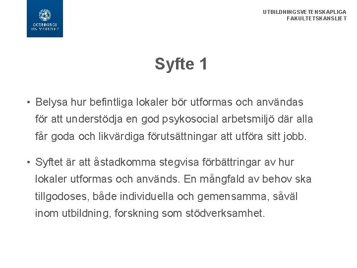 UTBILDNINGSVETENSKAPLIGA FAKULTETSKANSLIET Syfte 1 • Belysa hur befintliga lokaler bör utformas och användas för