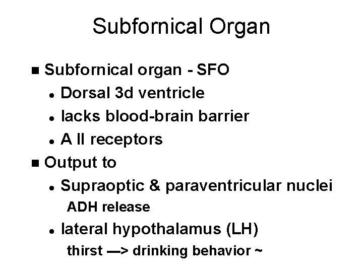 Subfornical Organ Subfornical organ - SFO l Dorsal 3 d ventricle l lacks blood-brain