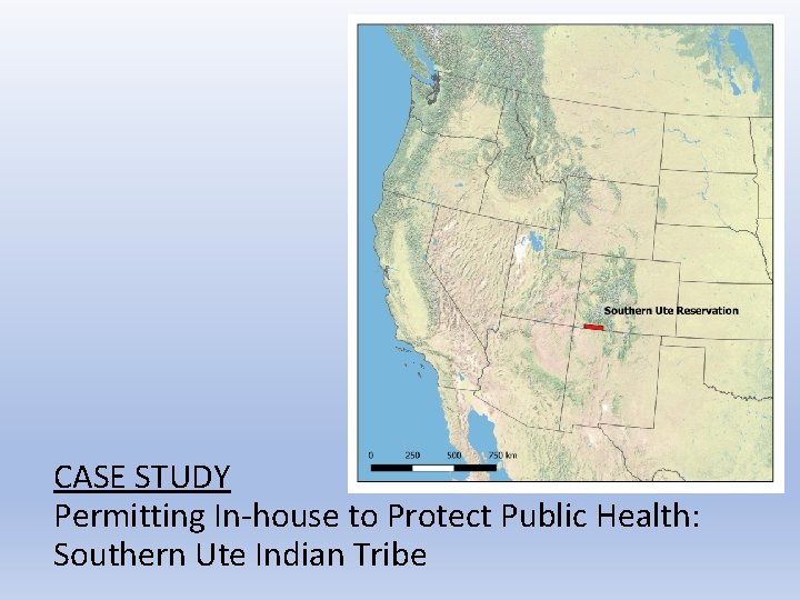 CASE STUDY Permitting In-house to Protect Public Health: Southern Ute Indian Tribe 