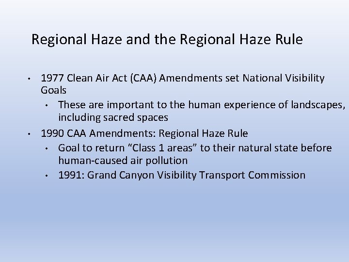 Regional Haze and the Regional Haze Rule • • 1977 Clean Air Act (CAA)