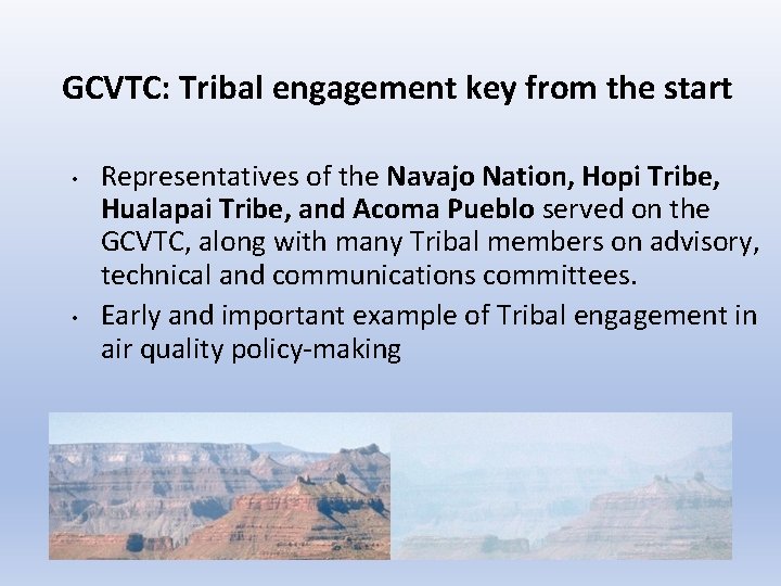 GCVTC: Tribal engagement key from the start • • Representatives of the Navajo Nation,