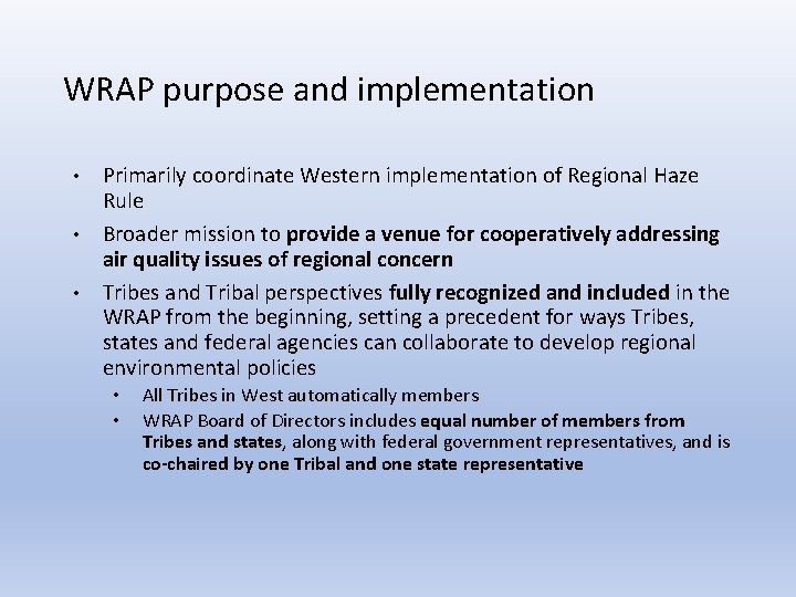 WRAP purpose and implementation Primarily coordinate Western implementation of Regional Haze Rule • Broader