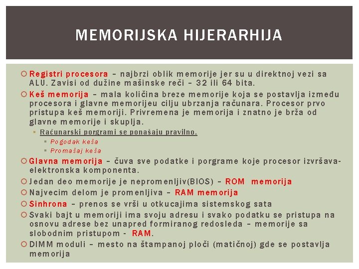 MEMORIJSKA HIJERARHIJA Registri procesora – najbrzi oblik memorije jer su u direktnoj vezi sa