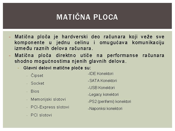 MATIČNA PLOCA - Matična ploča je hardverski deo računara koji veže sve komponente u