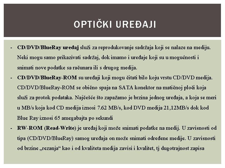 OPTIČKI UREĐAJI - CD/DVD/Blue. Ray uređaj služi za reprodukovanje sadržaja koji se nalaze na