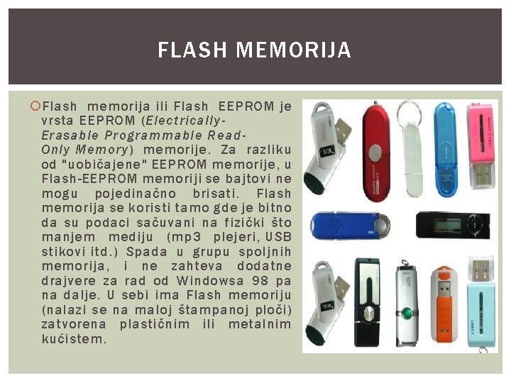 FLASH MEMORIJA Flash memorija ili Flash EEPROM je vrsta EEPROM (Electrically. Erasable Programmable Read.